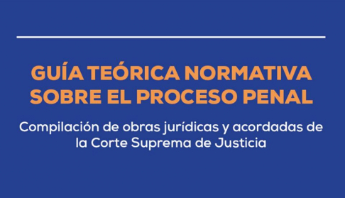 Sala Penal socializa guía teórica normativa sobre el Proceso Penal